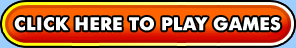Click Here to Play Games